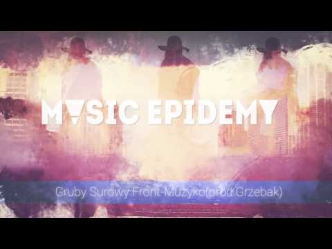 Gruby Surowy Front - Muzyko (prod.Grzebak)