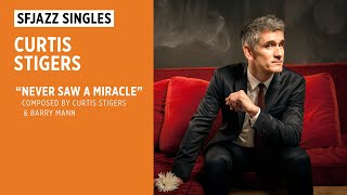 SFJAZZ Singles: Curtis Stigers performs &quot;Never Saw a Miracle&quot;