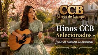 Hinos CCB Selecionados - Louvores cantados na comunhão | CCB Vozes do Campo Vol. 35