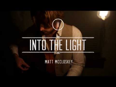 Matt McCloskey: Into The Light