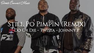 Do or Die, Twista &amp; Johnny P - Still Po Pimpin [REMIX]