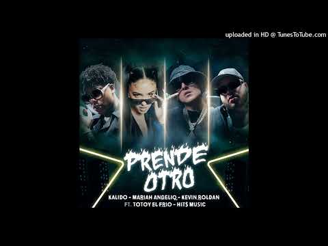 Kalido Ft. Mariah Angeliq, Kevin Roldan, Totoy El Frio - Prende Otro