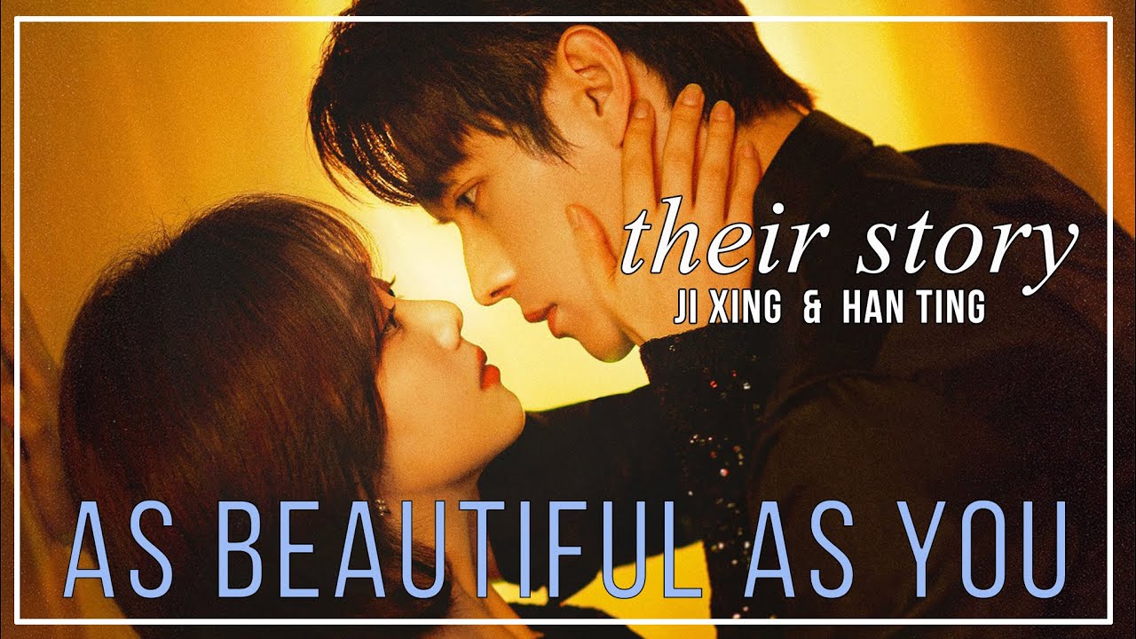 As Beautiful As You FMV ► Ji Xing & Han Ting (Their Story)