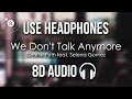 Charlie Puth Feat Selena Gomez We Don T Talk Anymore 8D AUDIO