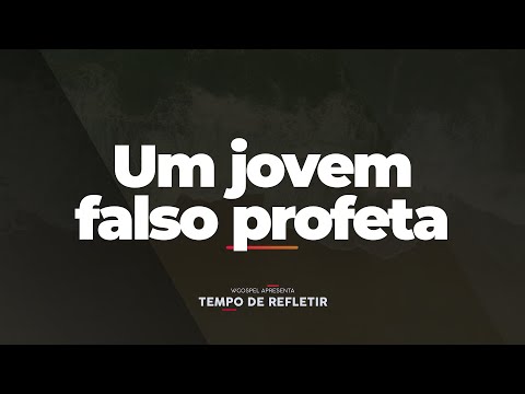 [Tempo de Refletir] Um jovem falso profeta