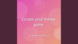Escape your meme game
