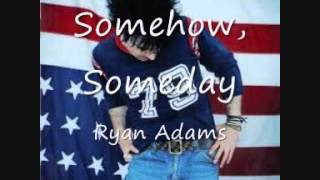 06 Somehow, Someday - Ryan Adams