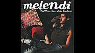 Melendi - Mientras no cueste trabajo