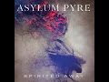 Open Act: Asylum Pyre 