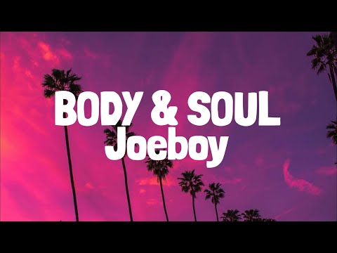 Joeboy - Body & Soul (Lyrics)