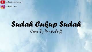 Download lagu Sudah Cukup Sudah cukup sampai disini saja - Cover By Panjiahriff mp3