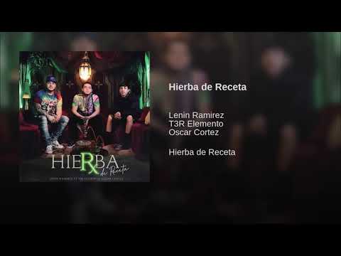 Hierba De Receta - Lenin Ramirez (Feat. T3r Elemento & Oscar Cortez)