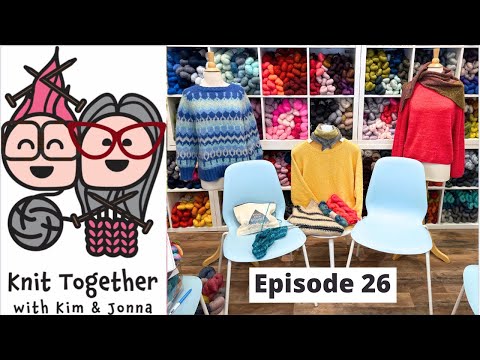 Knit Together with Kim & Jonna - Episode 26: a Thea Bag, a couple of Hats, and lots of Primroses!