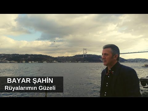Bayar Şahin - Rüyalarımın Güzeli