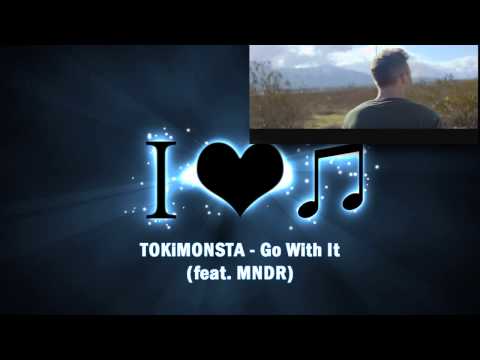 TOKiMONSTA - Go With It (feat. MNDR)