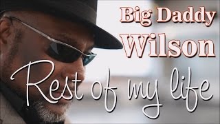 Big Daddy Wilson - Rest of my life (SR)