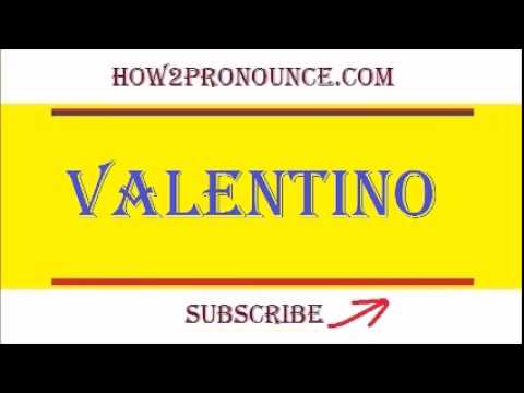 How To Pronounce VALENTINO