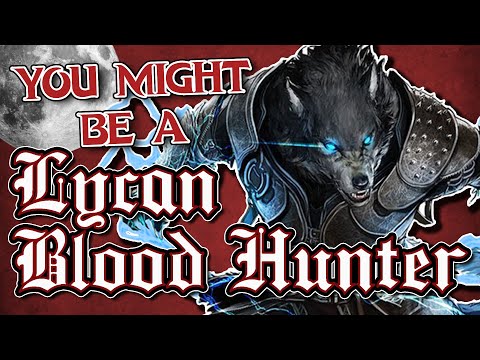 You Might Be a Lycan Blood Hunter | Blood Hunter Subclass Guide for DND 5e (2014)