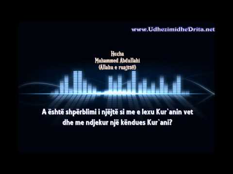 Pyetje/Pergjigje - Hoxha Muhammed Abdullahi - A eshte shperblimi i njejte kur e lexon vet Kuranin...