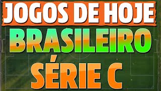 JOGOS de HOJE do CAMPEONATO BRASILEIRO SÉRIE C 2023(Jogos da Série C Hoje) Jogos De Hoje Série C