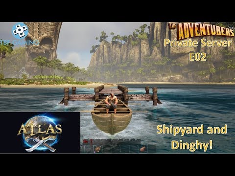 Atlas E02 Building a shipyard and Dinghy -  More Fun on the private server