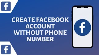 How to Create Facebook Account Without Phone Number