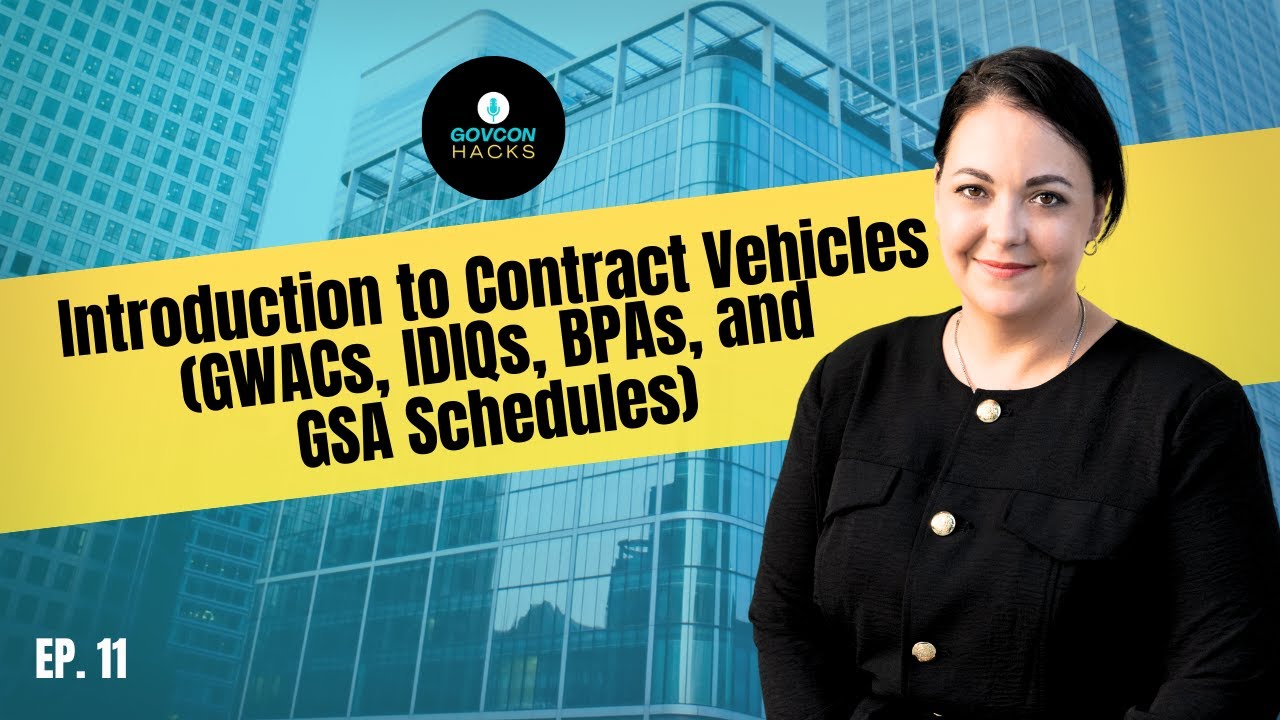 Introduction to Contract Vehicles (GWACs, IDIQs, BPAs, and GSA Schedules)