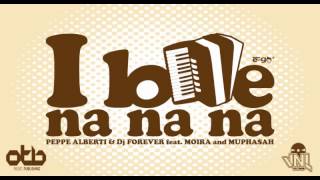 Peppe Alberti & Dj Forever I Love Na Na Na Feat (Moira & Muphasah)