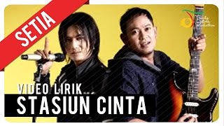 Download lagu SETIA - STASIUN CINTA | Video Lirik mp3