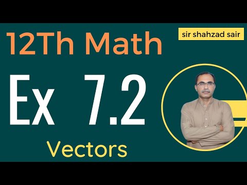 FSC Math Part 2 Chapter 7 || Exercise 7.2 Vectors || 12Th Class Math