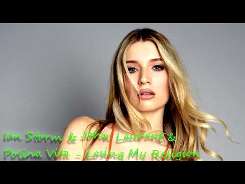 Ian Storm & John Laurant & Polina Vita - Losing My Religion (High Sound Quality)