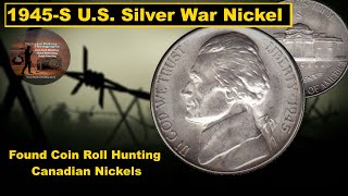 1945 S U S  Silver War Nickel Found Coin Roll Hunting Canadian Nickels