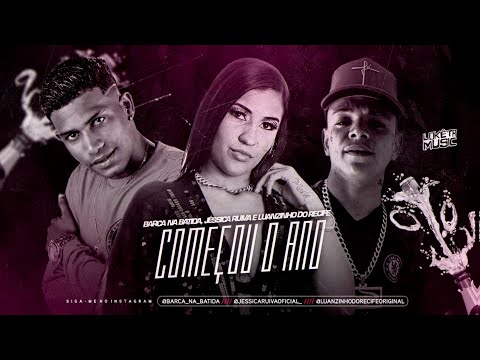 BARCA NA BATIDA, LUANZINHO DO RECIFE E JÉSSICA RUIVA - COMEÇOU O ANO