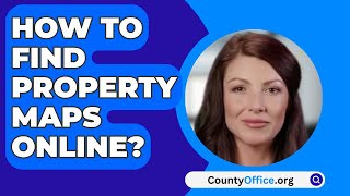 How To Find Property Maps Online? - CountyOffice.org