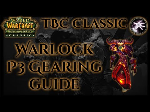 TBC Classic Warlock Guide - Phase 3/Tier 6 Gearing Guide - P3/T6 BiS