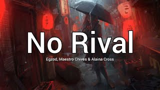 No Rival - Egzod, Maestro Chives & Alaina Cross (Lyrics)