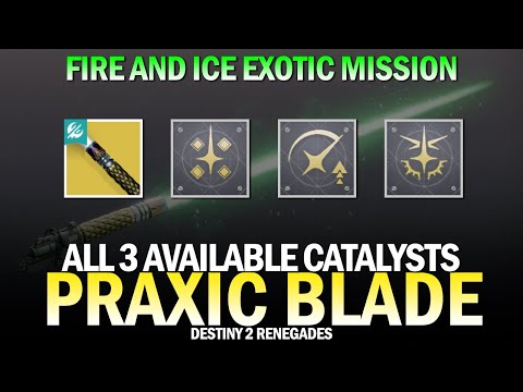 How To Get All 3 Catalysts Exotic Praxic Blade - Fire and Ice Mission Secrets Guide [Destiny 2]