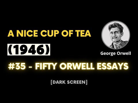 A Nice Cup of Tea (1946) | George Orwell | #35 - Fifty Orwell Essays | Dark Screen