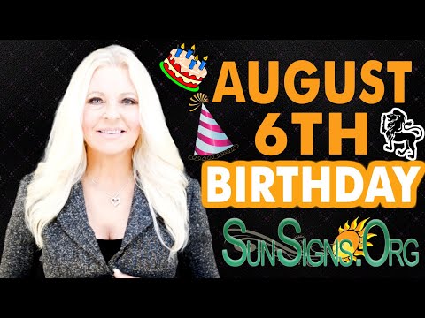 ♌️ Born On August 6 - Happy Birthday - Today's Zodiac Horoscope Personality - SunSigns.Org