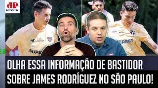 ‘É polêmica: a informação que saiu é que o James Rodríguez…’; olha esses bastidores do São Paulo