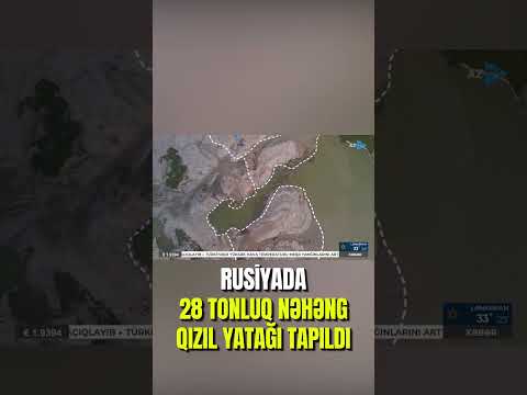 Rusiyada SƏRVƏT TAPILDI – 28 tonluq nəhəng qızıl yatağı aşkar edildi