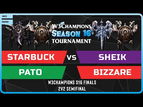 WC3 - Starbuck & PaTo vs Sheik & Bizzare - 2v2 Semifinal - W3Champions S16 Finals