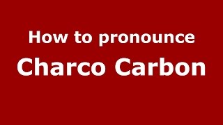 How to pronounce Charco Carbon
