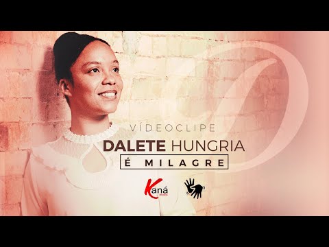 Dalete Hungria | É Milagre - [Clipe Oficial] #gospel
