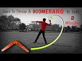 How To Throw A BOOMERANG | TUTORIAL : Learn To Throw A BOOMERANG In Just 2 Minutes |