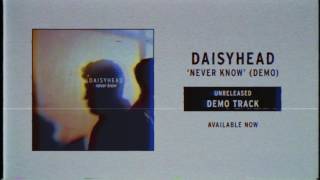 Daisyhead - Never Know (Demo)