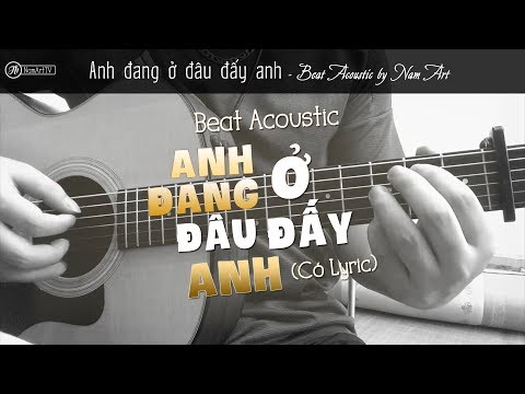 ANH ĐANG Ở ĐÂU ĐẤY ANH (HƯƠNG GIANG IDOL) | BEAT ACOUSTIC BY NAM ART