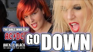 Go Down  - BACK:N:BLACK - The Girls Who Play AC/DC
