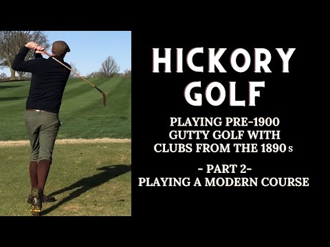 Hickory Golf: Playing 1890s Gutty Golf - Part 2