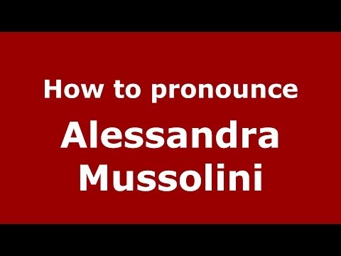 How to pronounce Alessandra Mussolini (Italian/Italy) - PronounceNames.com